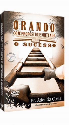 DVD PR ADEILDO COSTA ORANDO COM PROPÓSITOS E OBTENDO SUCESSO