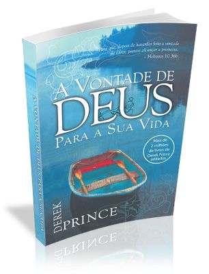 A VONTADE DE DEUS PARA A SUA VIDA DEREK PRINCE