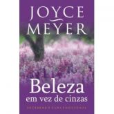 BELEZA EM VEZ DE CINZAS(JOYCE MEYER)