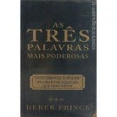 AS TRÊS PALAVRAS MAIS PODEROSAS-DERECK PRINCE MINI LIVRO