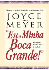 EU E MINHA BOCA GRANDE (Joyce Meyer)