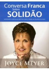 CONVERSA FRANCA SOBRE SOLIDAO (Joyce Meyer)