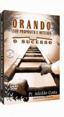 DVD PR ADEILDO COSTA ORANDO COM PROPÓSITOS E OBTENDO SUCESSO