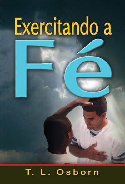 EXERCITANDO A FÉ VOL 10 T.L OSBORN